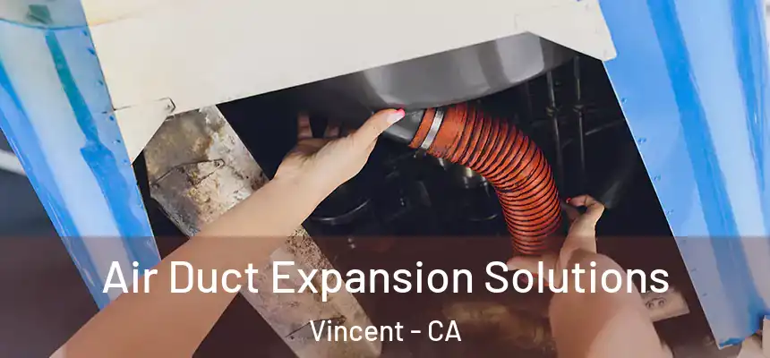  Air Duct Expansion Solutions Vincent - CA