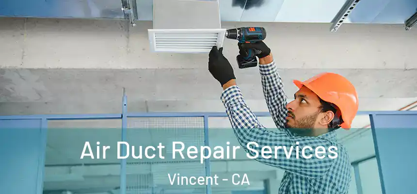  Air Duct Repair Services Vincent - CA
