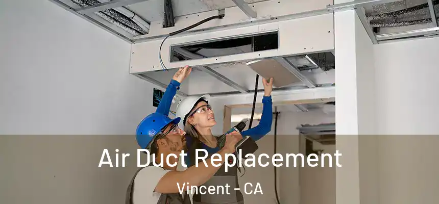  Air Duct Replacement Vincent - CA