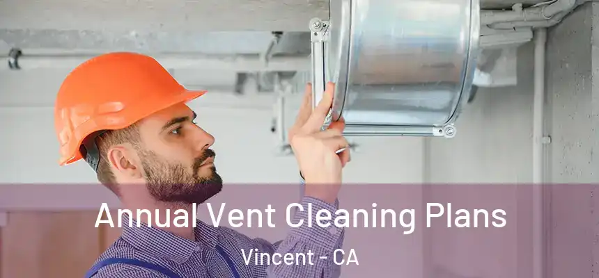  Annual Vent Cleaning Plans Vincent - CA