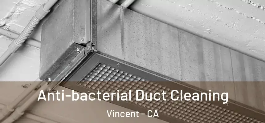  Anti-bacterial Duct Cleaning Vincent - CA