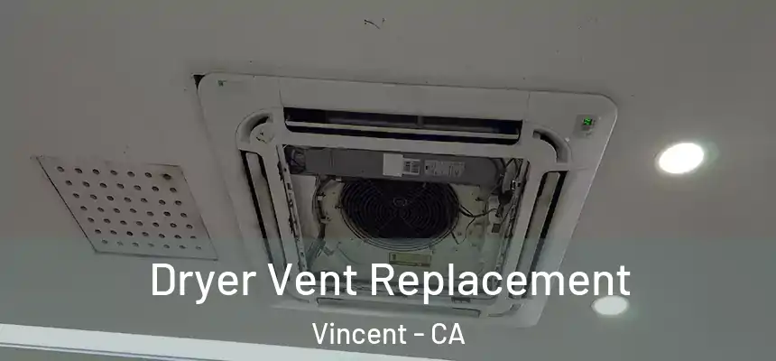  Dryer Vent Replacement Vincent - CA