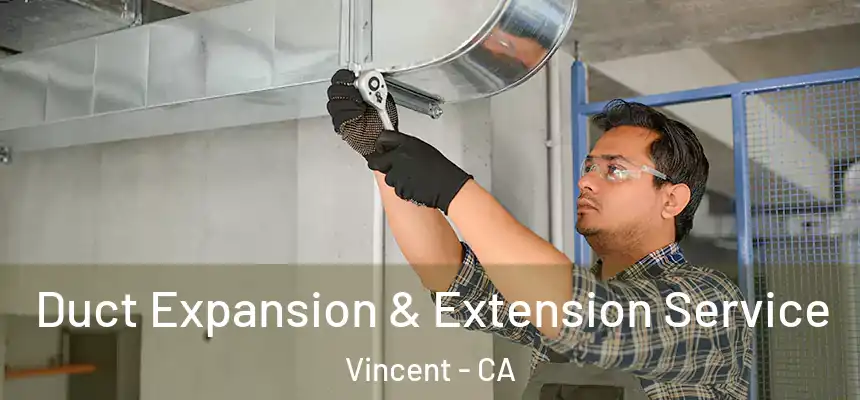  Duct Expansion & Extension Service Vincent - CA