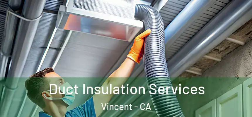  Duct Insulation Services Vincent - CA