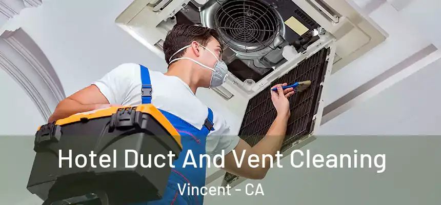  Hotel Duct And Vent Cleaning Vincent - CA