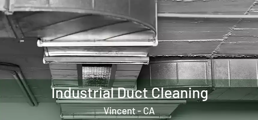  Industrial Duct Cleaning Vincent - CA