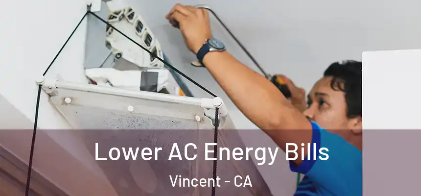  Lower AC Energy Bills Vincent - CA