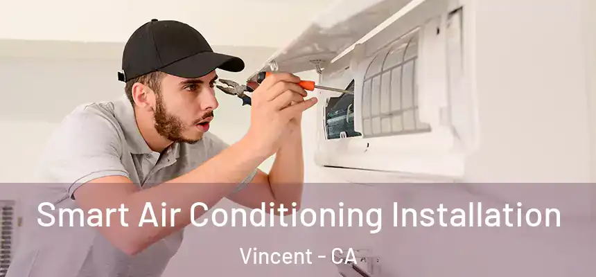  Smart Air Conditioning Installation Vincent - CA