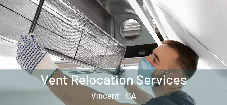  Vent Relocation Services Vincent - CA