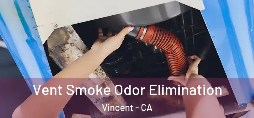  Vent Smoke Odor Elimination Vincent - CA